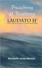 Preaching & Teaching LAUDATO SI’: On Care for Our Common Home